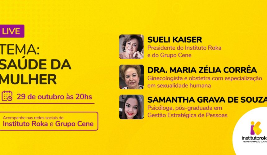 “Saúde da Mulher” é tema de live promovida pela Instituto Roka em parceria com o Grupo Cene